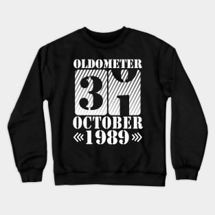 Happy Birthday To Me You Daddy Mommy Son Daughter Oldometer 31 Years Old Was Born In October 1989 Crewneck Sweatshirt